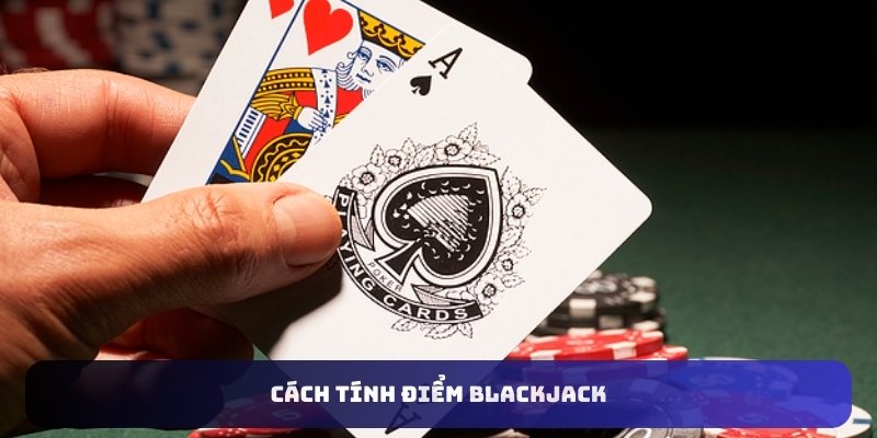 Cách tính điểm Blackjack