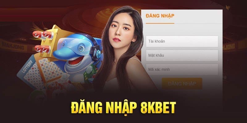 Đăng Nhập 8KBET- 3 Bước Cơ Bản Khi Tham Gia Giải Trí Tại 8KBET