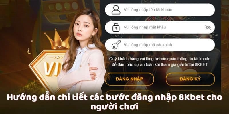 Hướng dẫn chi tiết về quy trình truy cập vào 8KBET