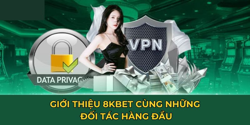 Giới thiệu 8KBET cùng những đối tác hàng đầu