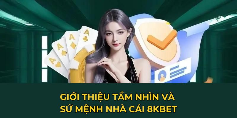 Giới thiệu tầm nhìn và sứ mệnh nhà cái 8KBET