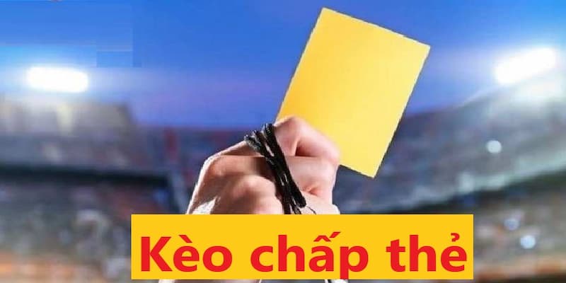 Kèo cược thẻ chấp là hình thức rất phổ biến trong các cuộc chiến