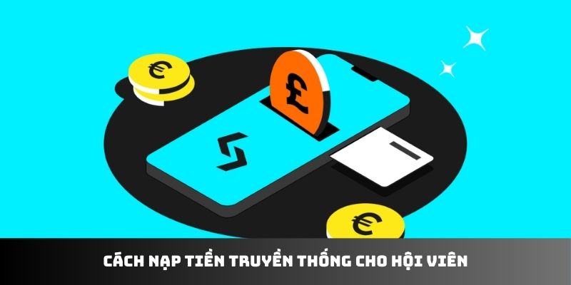 Cách nạp tiền truyền thống cho hội viên