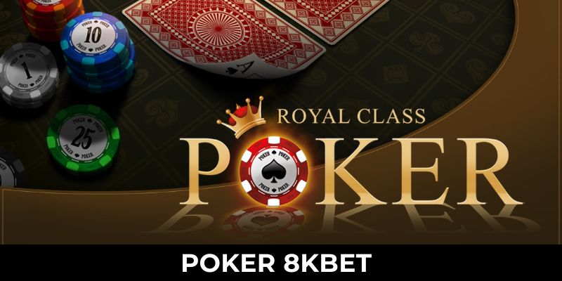 Poker 8KBET - Siêu Phẩm Giải Trí Ăn Tiền Hot Nhất Lễ Tết 2025