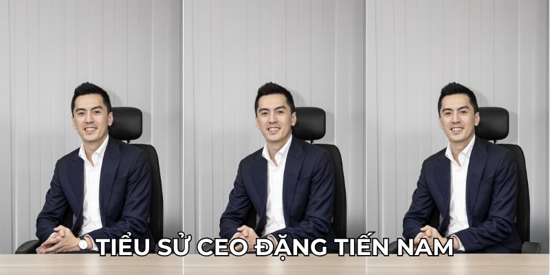 Tiểu sử CEO Đặng Tiến Nam